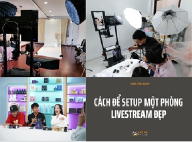 Cách để setup một phòng livestream đẹp