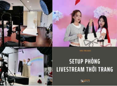 Setup phòng livestream thời trang - Bí quyết để tạo nên buổi phát sóng chuyên nghiệp