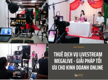 Thuê dịch vụ livestream Megalive - Giải pháp tối ưu cho kinh doanh online 