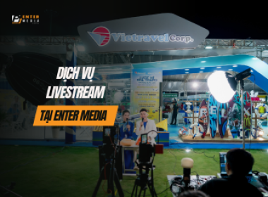 DỊCH VỤ LIVESTREAM TẠI ENTER MEDIA